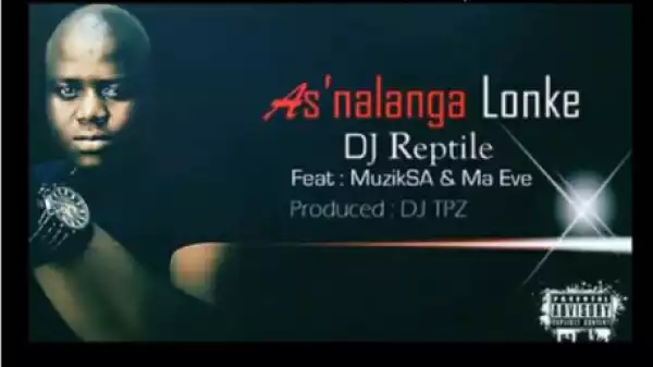 DJ Reptile - As’nalanga Lonke ft. Ma Eve & Muzik SA